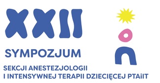 XXII Sympozjum Sekcji Anestezjologii i Intensywnej Terapii Dziecięcej PTAiIT