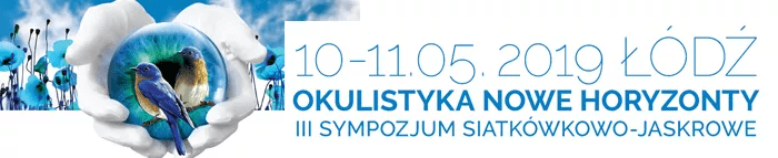 III SYMPOZJUM SIATKÓWKOWO-JASKROWE OKULISTYKA NOWE HORYZONTY