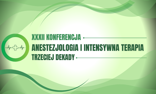 XXXIII Konferencja „Anestezjologia i Intensywna Terapia trzeciej dekady”