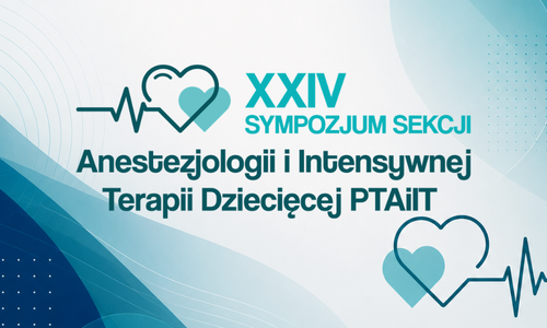 Sympozjum Sekcji Anestezjologii i Intensywnej Terapii Dziecięcej PTAiIT